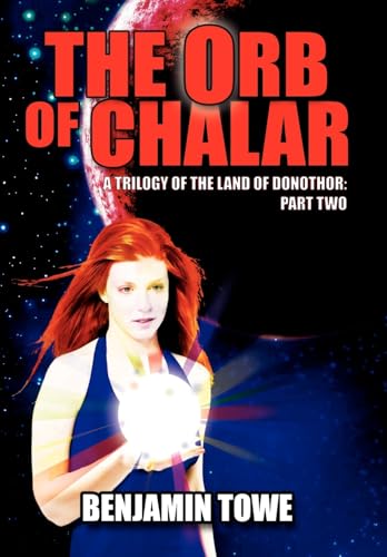 The Orb of Chalar: A Trilogy of the Land of Donothor: Part Two