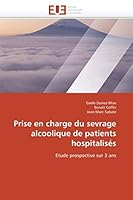 Prise en charge du sevrage alcoolique de patients hospitalisés: Etude prospective sur 3 ans 6131519544 Book Cover