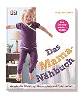 Das Mama-Nähbuch: Originelle Kleidung, Accessoires und Spielsachen 3831022615 Book Cover