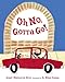 Oh No, Gotta Go!