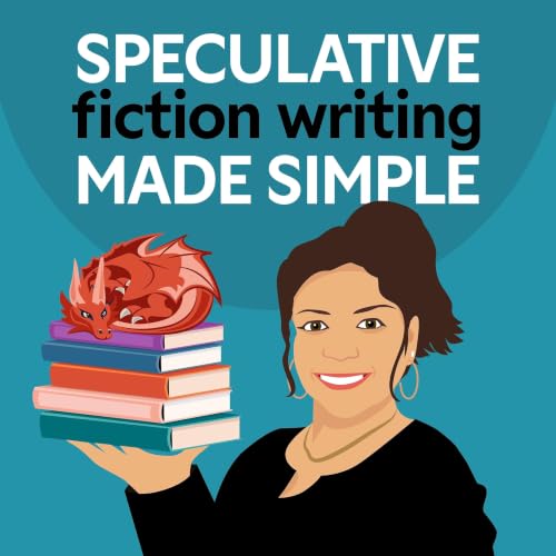 『Speculative Fiction Writing Made Simple: How to Write, Edit, and Publish Your Debut Fantasy, Science Fiction, or Dystopian N