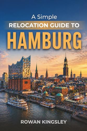 A Simple Relocation Guide to Hamburg: A Step-by-Step Guide to Visas, Housing, Cost of Living, Healthcare, and Settling In