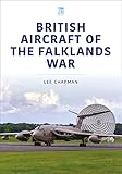 British Aircraft of the Falklands War (Historic Military Aircraft Series)