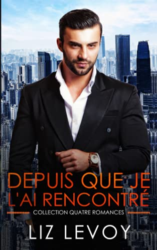 Depuis que je l'ai rencontré: Collection quatre romances (French Edition)