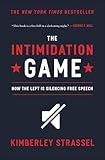 The Intimidation Game: How the Left Is Silencing Free Speech
