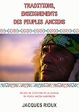  Traditions, enseignements des peuples anciens: recueil de citations de la sagesse du peuple amérindien