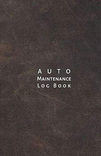 Auto Maintenance Log Book: Glovebox size - Vehicle service record book, car maintenance log for dummies and repair for motorcycles, cars, trucks, RV and many other automotive.