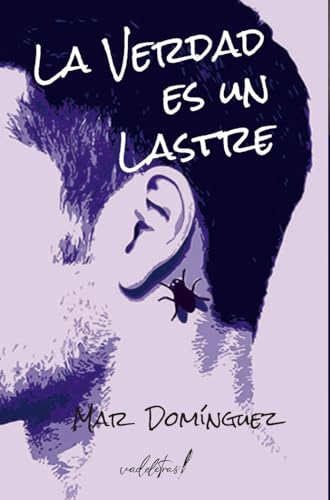 La Verdad Es un Lastre