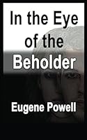 In The Eye of The Beholder B0F62P4ZKD Book Cover
