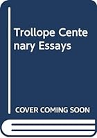 Trollope Centenary Essays 0312818947 Book Cover