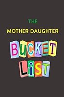 The Mother Daughter Bucket List : A Journal 1987675711 Book Cover