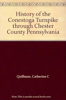 Hardcover History of the Conestoga Turnpike through Chester County Pennsylvania Book