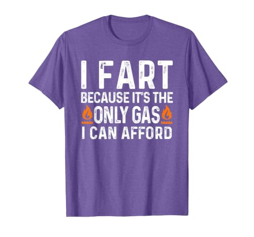 I Fart It's Then Only Gas I Can Afford - Sarcastic Saying T-Shirt, Men, Purple Heather, Medium