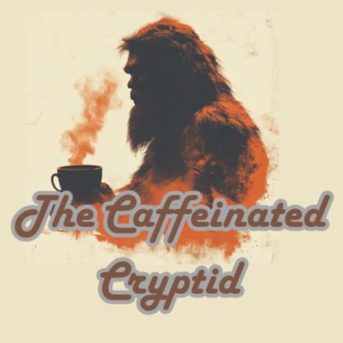 The Caffeinated Cryptid w/ Bobby Dizzle cover art