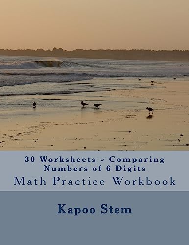 30 Worksheets - Comparing Numbers of 6 Digits: Math Practice Workbook (30 Days Math Number Comparison Series)