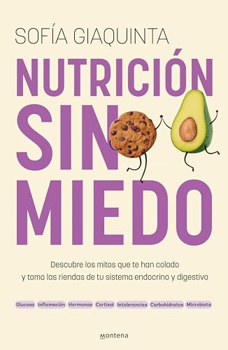 Nutrición sin miedo: Descubre los mitos que te han colado y toma las riendas de tu sistema endocrino y digestivo (Montena)