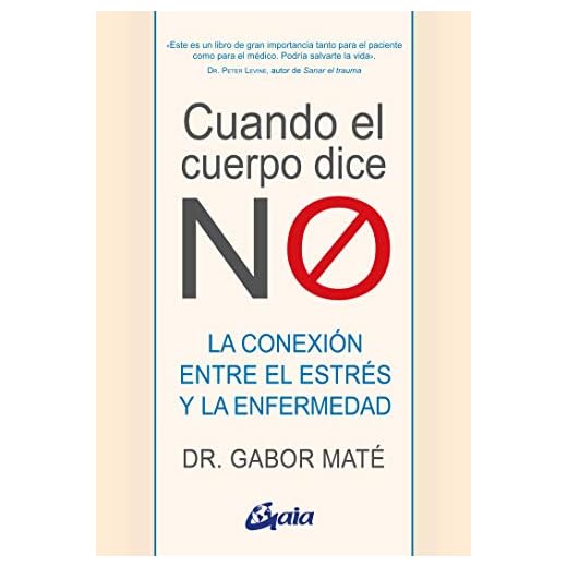 Cuando el cuerpo dice NO: La conexión entre el estrés y la enfermedad. (Psicoemoción)
