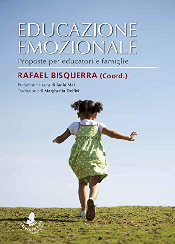 Educazione Emozionale. Proposte Per Educatori E Famiglie