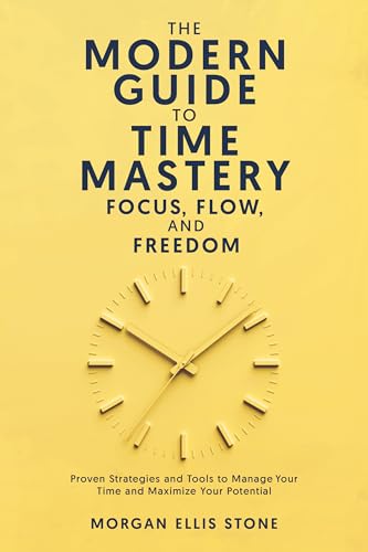 The Modern Guide To Time Mastery: Focus, Flow & Freedom: Proven and Modern Time Management Strategies for Professionals, Students, and Entrepreneurs image 2