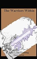 The Warriors Within: Book 2 The Training 1980892806 Book Cover