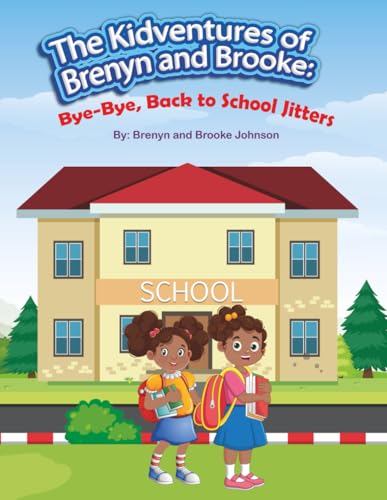 The Kidventures of Brenyn and Brooke: Bye-Bye, Back to School Jitters