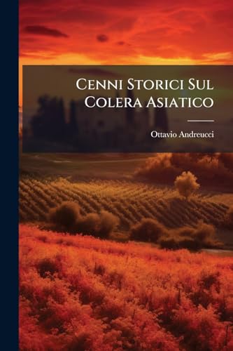 Cenni Storici Sul Colera Asiatico (Italian Edition)