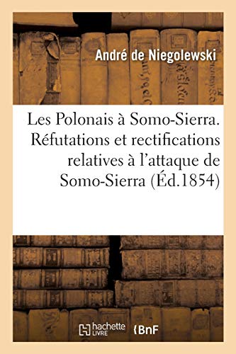 Les Polonais à Somo-Sierra en 1808, en Espagne: Réfutations et rectifications relatives à l'attaque de Somo-Sierra (French Edition)