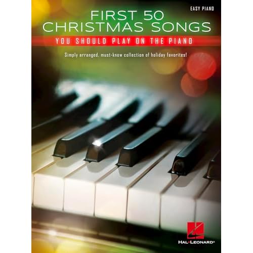 First 50 Christmas Songs You Should Play on the Piano Easy Piano Songbook | Classic Holiday Favorites with Lyrics and Chords | Beginner and Intermediate Sheet Music | Hal Leonard Paperback – July 1, 2016