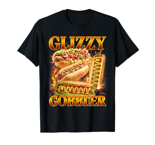 Funny Glizzy Gobbler Meme Hilarious Hot Dog Glizzy Lovers T-Shirt