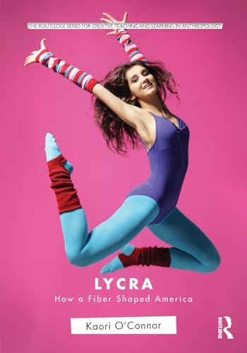Lycra (Routledge Series for Creative Teaching and Learning in Anthropology)