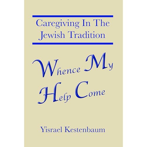 Whence My Help Come: Caregiving In The Jewish Tradition by Yisrael Kestenbaum episode artwork