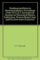 Nonlinear Problems in Theoretical Physics: Proceedings of the IX G.I.F.T. International Seminar on Theoretical Physics, Held at Jaca, Huesca (Spain, J 0387092463 Book Cover