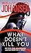 What Doesn't Kill You: A Novel