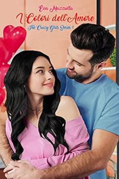 I Colori Dell'Amore : The Crazy Girls Series