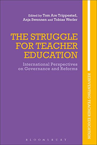 The Struggle For Teacher Education: International Perspectives On Governance And Reforms (Reinventing Teacher Education)