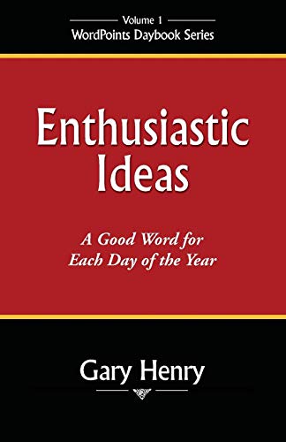 Enthusiastic Ideas: A Good Word for Each Day of the Year (Wordpoints Daybook)