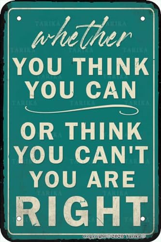 Letrero de lata vintage con texto en inglés 'Whether You Think You Can Or Think You Can't You are Right 7.8 x 11.8 pulgadas, letrero de pintura para el hogar, cocina, granja, jardín, garaje, citas