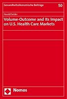 Volume-Outcome and Its Impact on U.S. Health Care Markets 3832921699 Book Cover