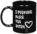 Amazing2015 Best Friends Long Distance Friendship I FUCKING Miss YOU Bitch Coffee Mug or Tea Cup - 11 ounces