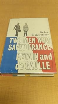 Hardcover The Two Men Who Saved France: Petain and de Gaulle Book