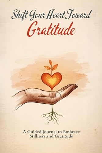 Shift Your Heart Toward Gratitude