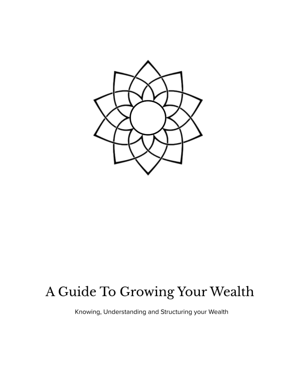 A Guide to Growing Your Wealth: Knowing, Understanding and Structuring Your Wealth