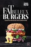 Fatbuleux Burgers: 52 recettes insolites pour tous les burger lovers