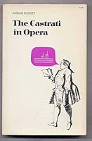 The Castrati in Opera 0306706504 Book Cover