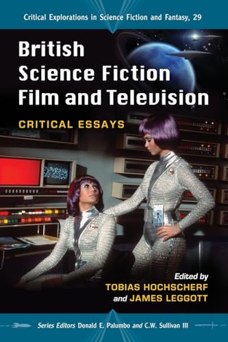 British Science Fiction Film and Television (By: Derek Johnston,James Leggott,RebeccaWilliams,Tobias Hochscherf)