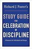 Richard J. Foster's Study Guide for Celebration of Discipline