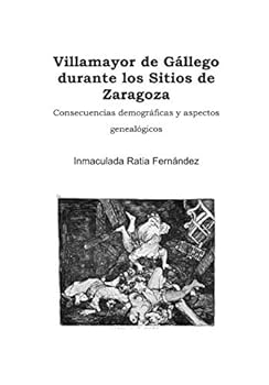 Villamayor de G?llego Durante Los Sitios de Zaragoza : Consecuencias Demogr?ficas y Aspectos Geneal?gicos