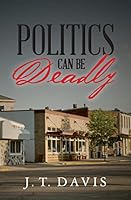 Politics Can Be Deadly 1508548056 Book Cover
