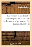  Du roman et du théâtre contemporains et de leur influence sur les moeurs. 2e édition