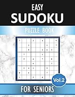 Easy Sudoku Puzzle Book for Seniors Vol.2 B089M59JXP Book Cover